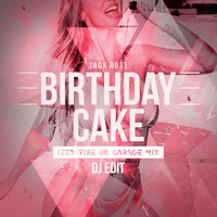 Jack Rose - Birthday Cake (IZZA FIRE Uk Garage DJ Edit)
