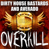Dirty House Bastards & Averado - Overkill