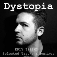 Erly Tepshi - Dystopia (Selected Tracks & Remixes)