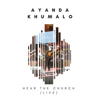 Ayanda Khumalo - Hear the Church (Live)
