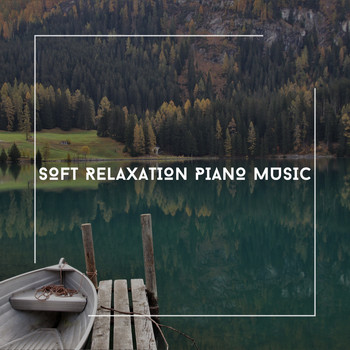 Relaxing Chill Out Music - Soft Relaxation Piano Music