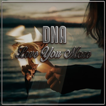 DNA - Love You More