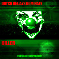 Dutch Deejays Dominate - Killer