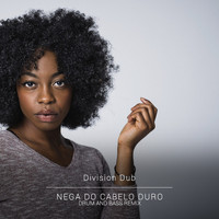 Division Dub - Nega do Cabelo Duro (Drum and Bass Remix)