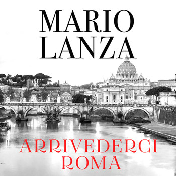 Mario Lanza - Arrivederci Roma