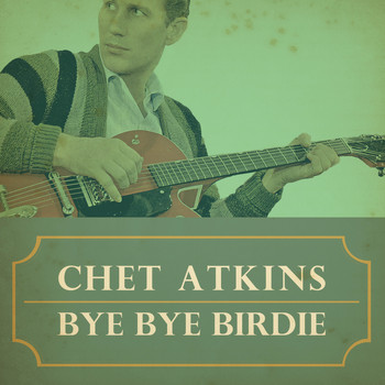 Chet Atkins - Bye Bye Birdie