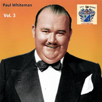 Paul Whiteman - Paul Whiteman Vol. 3