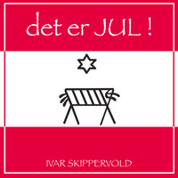 Ivar Skippervold - Det Er Jul!