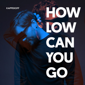KAPPEKOFF - How Low Can You Go (When We're Together Naked)