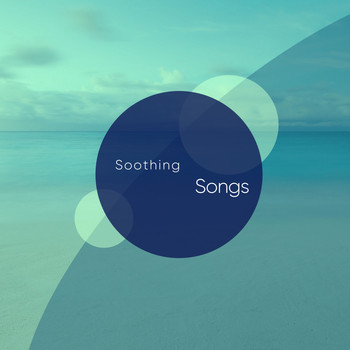 Relaxing Music - Soothing Songs of Relaxing Music