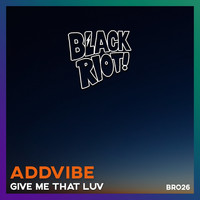 Addvibe - Give Me That Luv