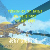 Deep Sleep Aid - Relaxing Box Fan Sounds and White Noise for Deep Sleep