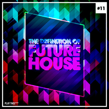 Various Artists - The Definition of Future House, Vol. 11