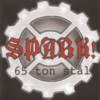 Spark! - 65 Ton Stål