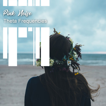 White Noise - Pink Noise Theta Frequencies