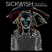 Sick Wish - But You Love Electricity