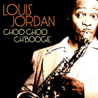 LOUIS JORDAN - Choo Choo Ch'Boogie