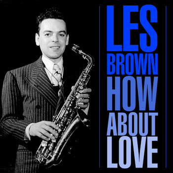 Les Brown - How About Love
