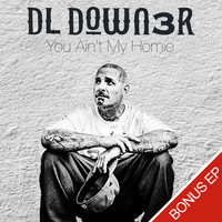 Down3r - You Ain't My Homie - Bonus EP