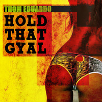 Thom Eduardo - Hold That Gyal