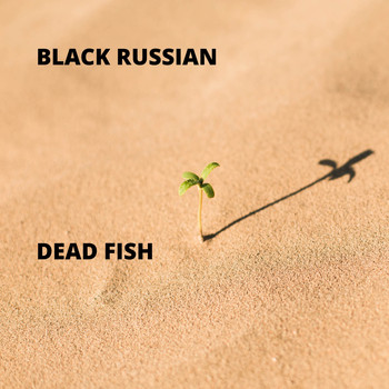 Black Russian - Dead Fish (Explicit)