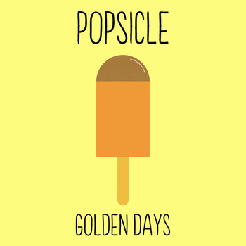 Popsicle - Golden Days