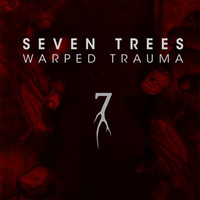 Seven Trees - Warped Trauma