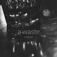 Inverse - A Waste