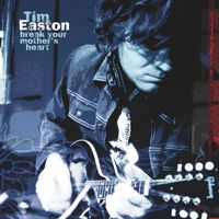 Tim Easton - Break Your Mother's Heart