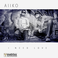 Aiiko - I Need Love