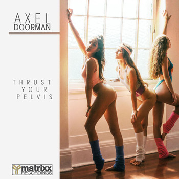 Axel Doorman - Thrust Your Pelvis