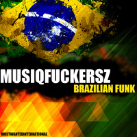 Musiqfuckersz - Brazilian Funk