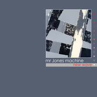 Mr Jones Machine - New Wave