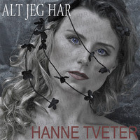 Hanne Tveter - Alt Jeg Har