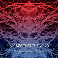 My Brother The Wind - Twilight in the Crystal Cabinet