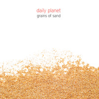Daily Planet - Grains of Sand