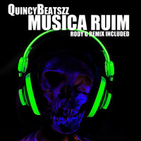Quincybeatszz - Musica Ruim