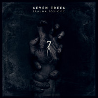 Seven Trees - Trauma Toxicity
