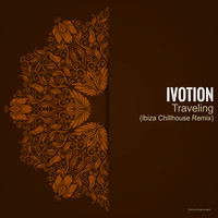Ivotion - Traveling (Ibiza Chillhouse Remix)