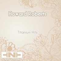 Howard Roberts - Titanium Hits
