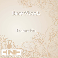 Ilene Woods - Titanium Hits