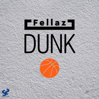 Fellaz - Dunk