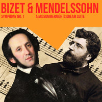 Bizet - Bizet Symphony No. 1 & Mendelssohn A Midsummer Night's Dream Suite