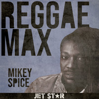 Mikey Spice - Reggae Max: Mikey Spice