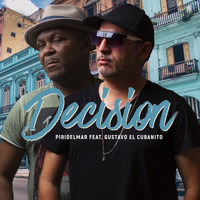 Piridelmar featuring Gustavo El Cubanito - Decision (Radio Edit)
