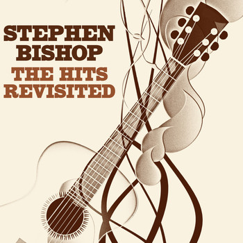 Stephen Bishop - The Hits Revisited