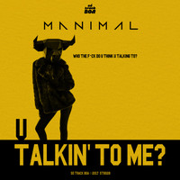 Manimal - U Talkin' To Me?