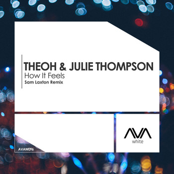 Theoh & Julie Thompson - How It Feels (Sam Laxton Remix)