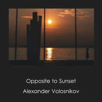 Alexander Volosnikov - Opposite to Sunset