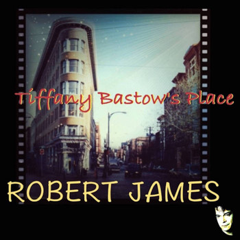 Robert James - Tiffany Bastow's Place
